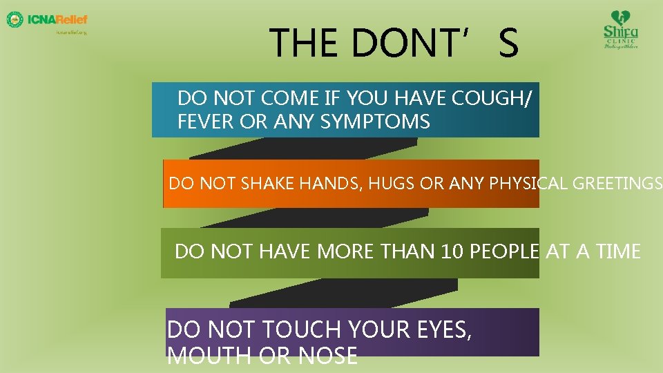 THE DONT’S DO NOT COME IF YOU HAVE COUGH/ FEVER OR ANY SYMPTOMS DO