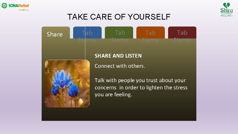 TAKE CARE OF YOURSELF Share Tab Name SHARE AND LISTEN Connect with others. Talk