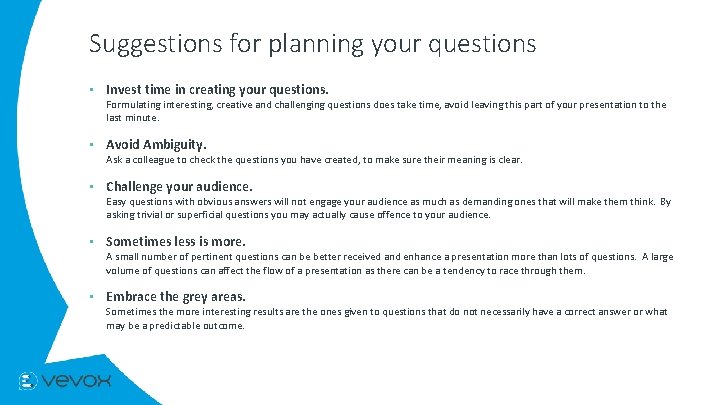 Suggestions for planning your questions • Invest time in creating your questions. Formulating interesting,