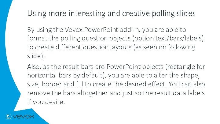 Using more interesting and creative polling slides By using the Vevox Power. Point add-in,