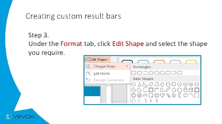 Creating custom result bars Step 3. Under the Format tab, click Edit Shape and