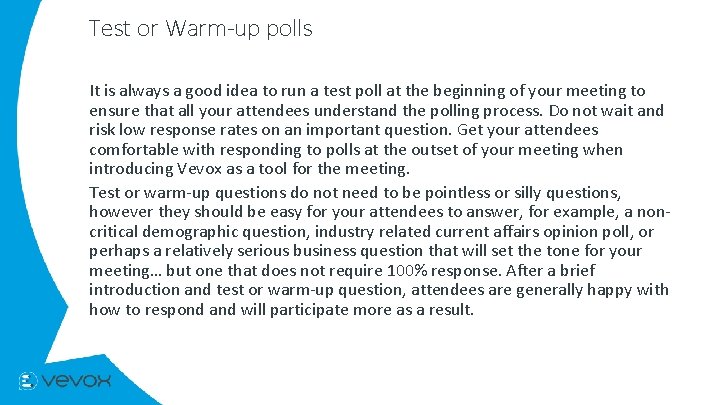 Test or Warm-up polls It is always a good idea to run a test