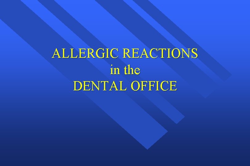 ALLERGIC REACTIONS in the DENTAL OFFICE 