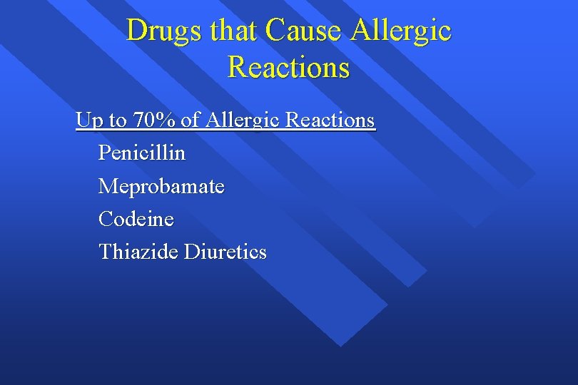 Drugs that Cause Allergic Reactions Up to 70% of Allergic Reactions Penicillin Meprobamate Codeine