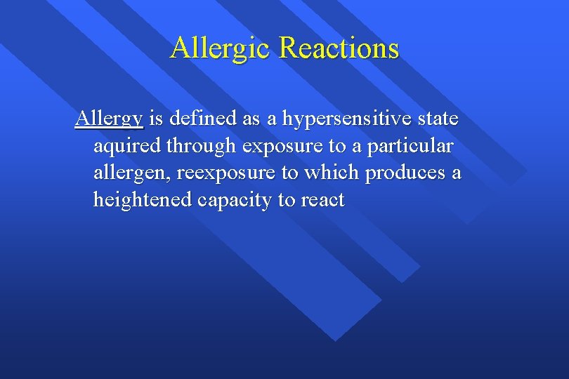Allergic Reactions Allergy is defined as a hypersensitive state aquired through exposure to a