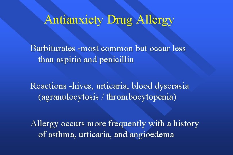 Antianxiety Drug Allergy Barbiturates -most common but occur less than aspirin and penicillin Reactions