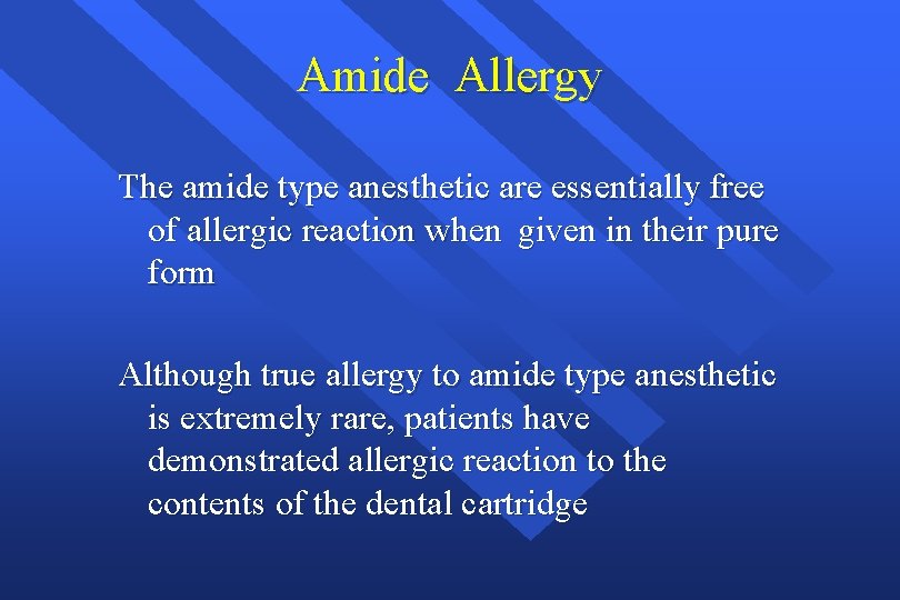 Amide Allergy The amide type anesthetic are essentially free of allergic reaction when given