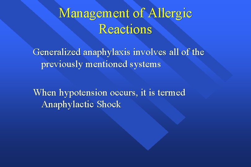 Management of Allergic Reactions Generalized anaphylaxis involves all of the previously mentioned systems When