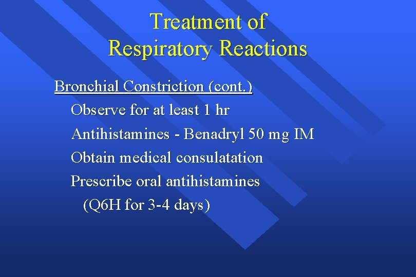 Treatment of Respiratory Reactions Bronchial Constriction (cont. ) Observe for at least 1 hr