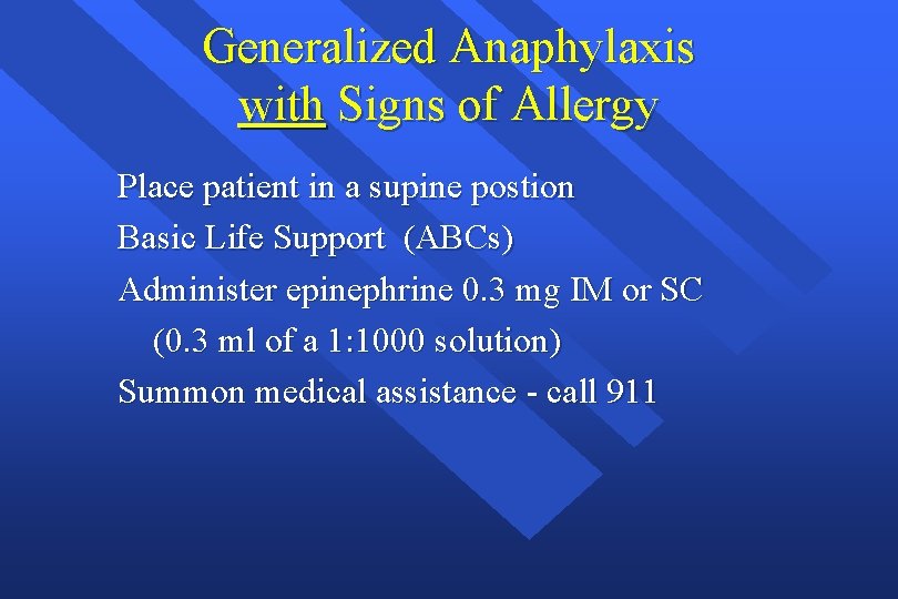 Generalized Anaphylaxis with Signs of Allergy Place patient in a supine postion Basic Life