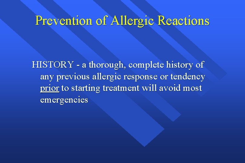 Prevention of Allergic Reactions HISTORY - a thorough, complete history of any previous allergic