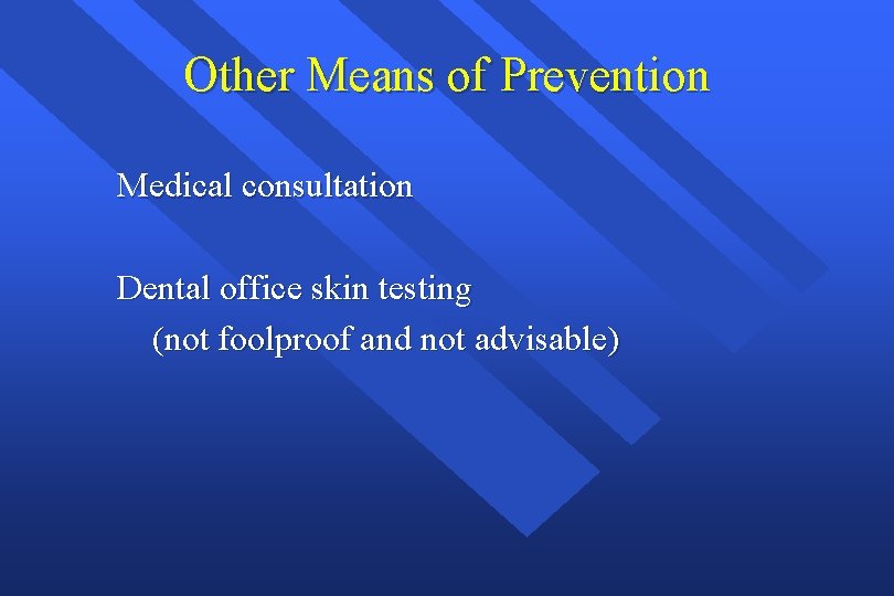 Other Means of Prevention Medical consultation Dental office skin testing (not foolproof and not