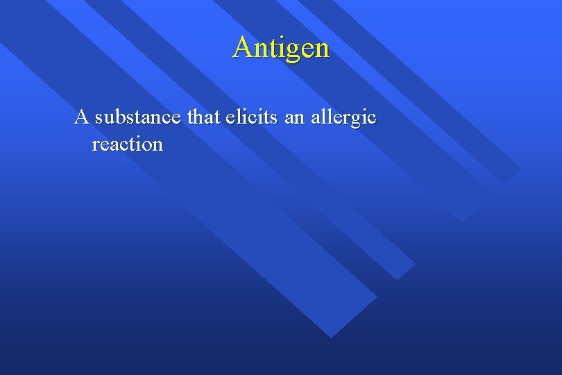 Antigen A substance that elicits an allergic reaction 