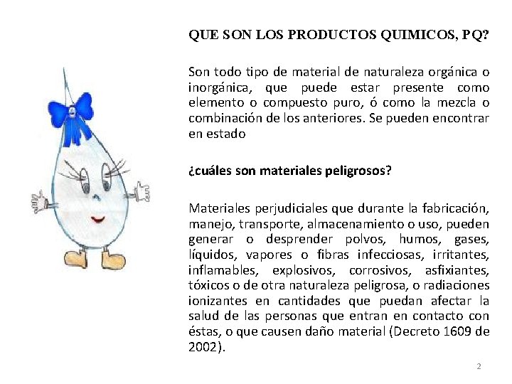 QUE SON LOS PRODUCTOS QUIMICOS, PQ? Son todo tipo de material de naturaleza orgánica