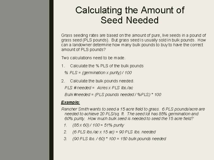 Calculating the Amount of Seed Needed Grass seeding rates are based on the amount