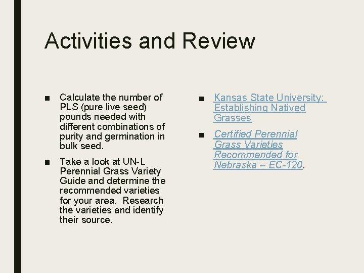 Activities and Review ■ Calculate the number of PLS (pure live seed) pounds needed