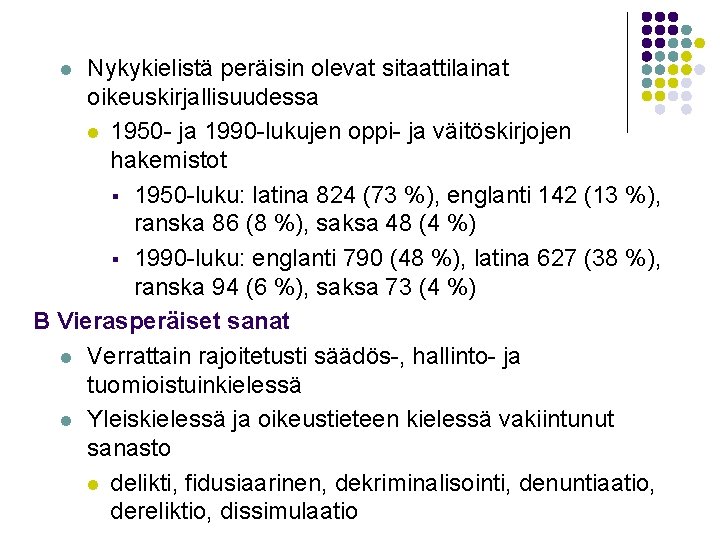 Nykykielistä peräisin olevat sitaattilainat oikeuskirjallisuudessa l 1950 - ja 1990 -lukujen oppi- ja väitöskirjojen