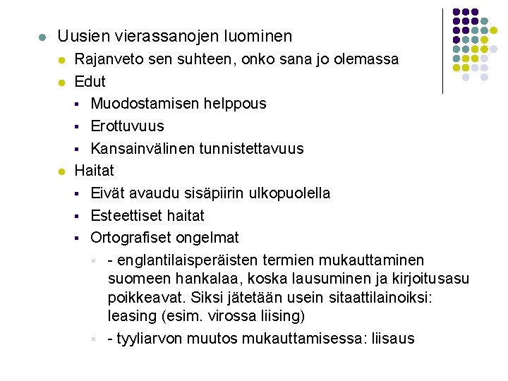 l Uusien vierassanojen luominen l l l Rajanveto sen suhteen, onko sana jo olemassa