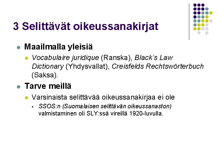 3 Selittävät oikeussanakirjat l Maailmalla yleisiä l l Vocabulaire juridique (Ranska), Black’s Law Dictionary