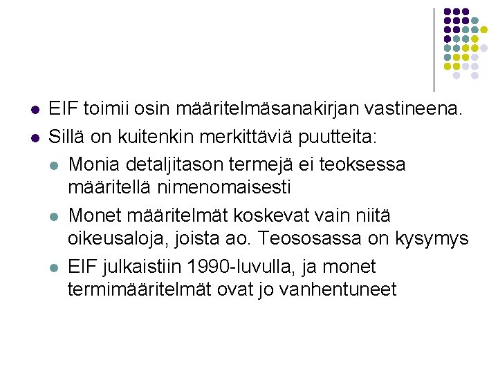 l l EIF toimii osin määritelmäsanakirjan vastineena. Sillä on kuitenkin merkittäviä puutteita: l Monia