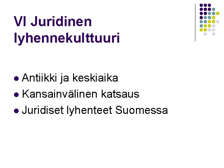 VI Juridinen lyhennekulttuuri Antiikki ja keskiaika l Kansainvälinen katsaus l Juridiset lyhenteet Suomessa l