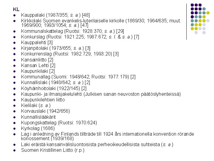 KL l l l l l l Kauppalaki (1987/355; s. a. ) [48] Kirkkolaki