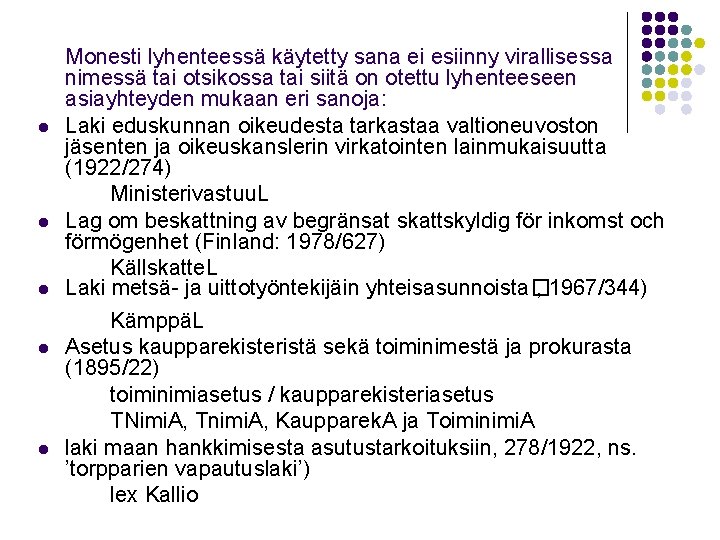 l l l Monesti lyhenteessä käytetty sana ei esiinny virallisessa nimessä tai otsikossa tai