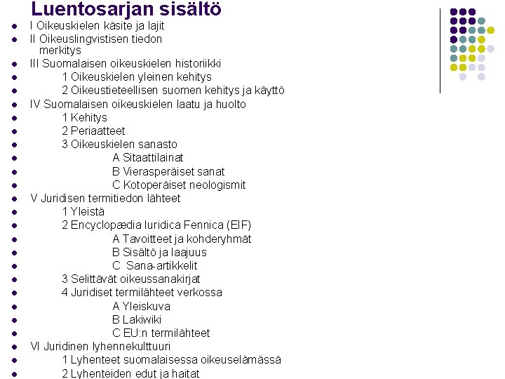 Luentosarjan sisältö l l l l l l l I Oikeuskielen käsite ja lajit