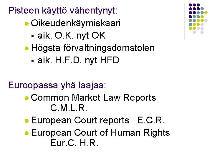 Pisteen käyttö vähentynyt: l Oikeudenkäymiskaari § aik. O. K. nyt OK l Högsta förvaltningsdomstolen