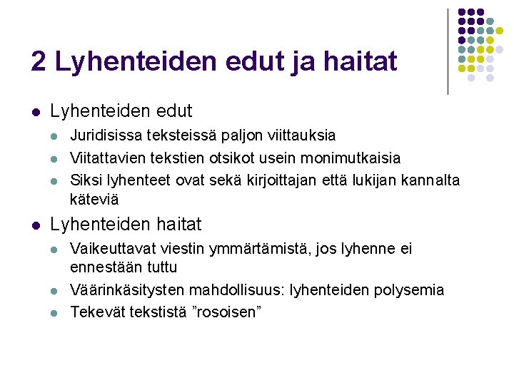 2 Lyhenteiden edut ja haitat l Lyhenteiden edut l l Juridisissa teksteissä paljon viittauksia