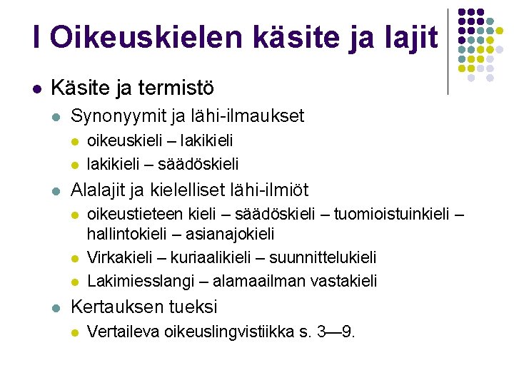 I Oikeuskielen käsite ja lajit l Käsite ja termistö l Synonyymit ja lähi-ilmaukset l