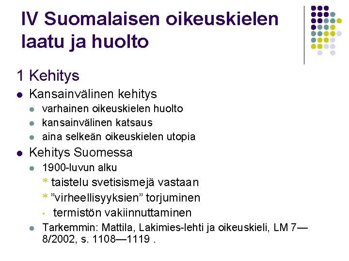 IV Suomalaisen oikeuskielen laatu ja huolto 1 Kehitys l Kansainvälinen kehitys l l varhainen