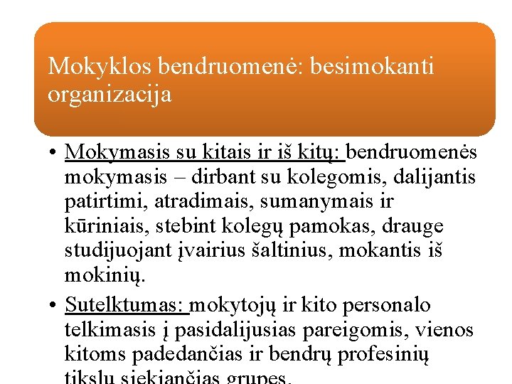 Mokyklos bendruomenė: besimokanti organizacija • Mokymasis su kitais ir iš kitų: bendruomenės mokymasis – Mokyklos bendruomenė: besimokanti organizacija • Mokymasis su kitais ir iš kitų: bendruomenės mokymasis –