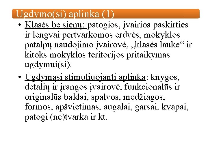 Ugdymo(si) aplinka (1) • Klasės be sienų: patogios, įvairios paskirties ir lengvai pertvarkomos erdvės, Ugdymo(si) aplinka (1) • Klasės be sienų: patogios, įvairios paskirties ir lengvai pertvarkomos erdvės,
