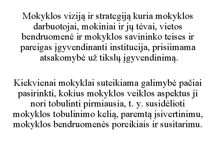 Mokyklos viziją ir strategiją kuria mokyklos darbuotojai, mokiniai ir jų tėvai, vietos bendruomenė ir Mokyklos viziją ir strategiją kuria mokyklos darbuotojai, mokiniai ir jų tėvai, vietos bendruomenė ir