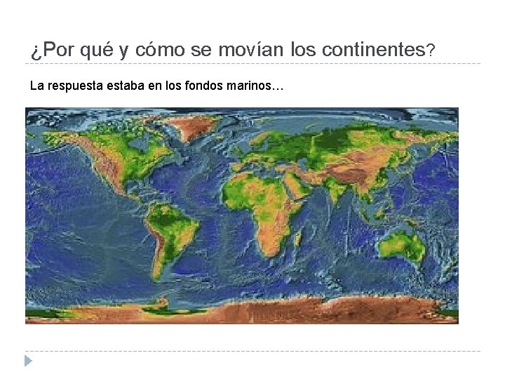 ¿Por qué y cómo se movían los continentes? La respuestaba en los fondos marinos…