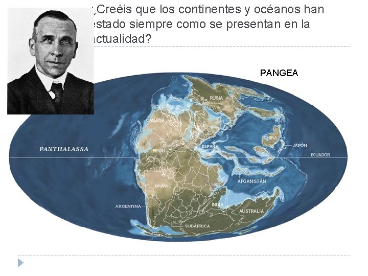 ¿Creéis que los continentes y océanos han estado siempre como se presentan en la