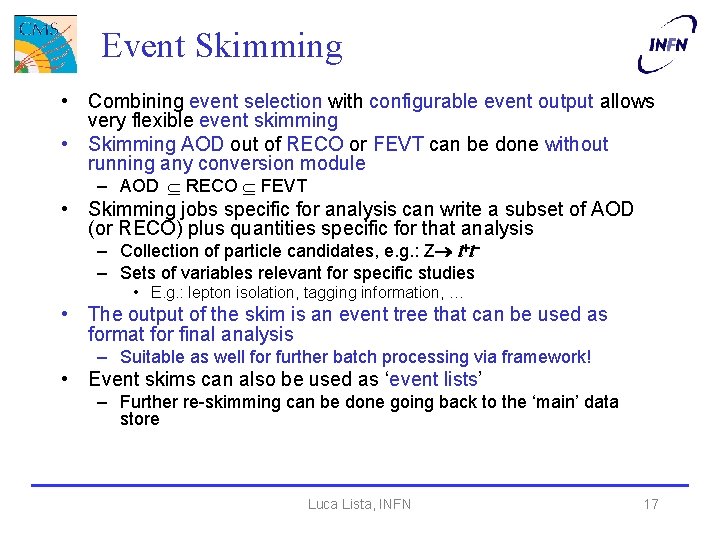 Event Skimming • Combining event selection with configurable event output allows very flexible event