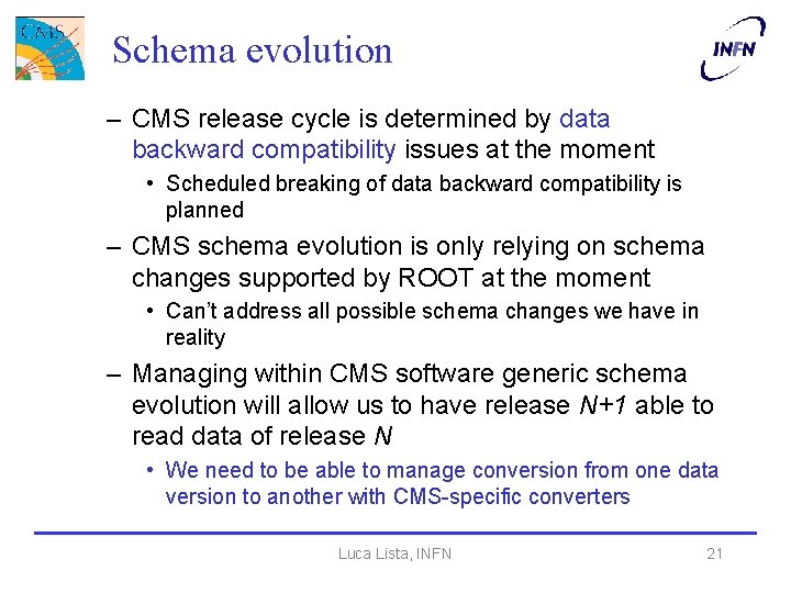 Schema evolution – CMS release cycle is determined by data backward compatibility issues at