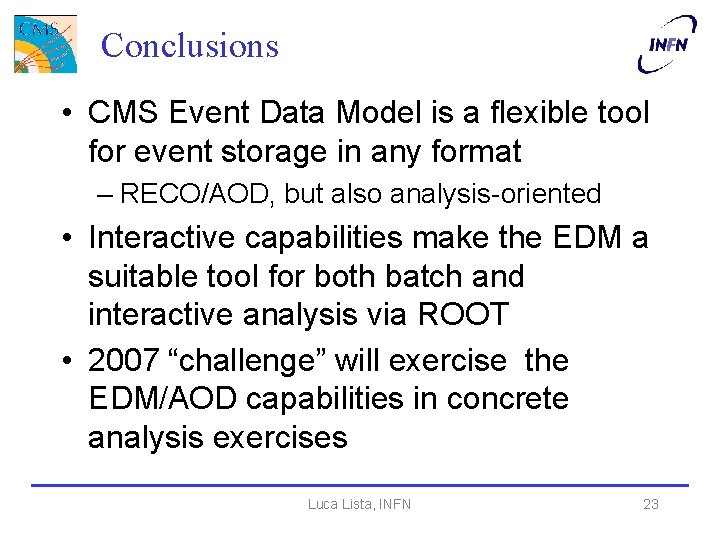 Conclusions • CMS Event Data Model is a flexible tool for event storage in