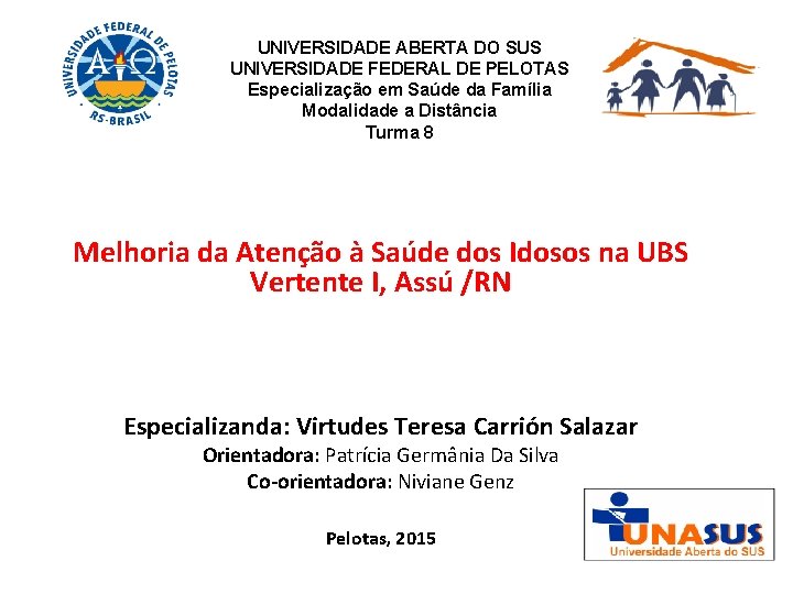 UNIVERSIDADE ABERTA DO SUS UNIVERSIDADE FEDERAL DE PELOTAS Especialização em Saúde da Família Modalidade