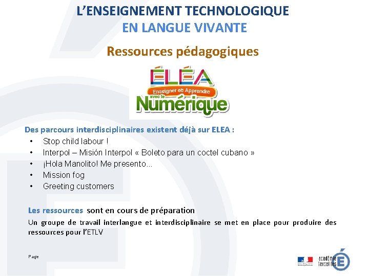 L’ENSEIGNEMENT TECHNOLOGIQUE EN LANGUE VIVANTE Ressources pédagogiques Des parcours interdisciplinaires existent déjà sur ELEA