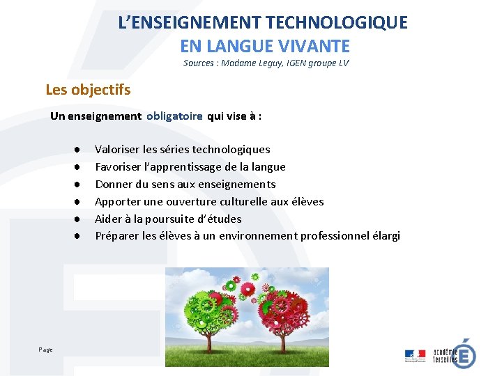 L’ENSEIGNEMENT TECHNOLOGIQUE EN LANGUE VIVANTE Sources : Madame Leguy, IGEN groupe LV Les objectifs