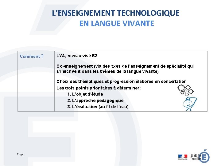 L’ENSEIGNEMENT TECHNOLOGIQUE EN LANGUE VIVANTE Comment ? LVA, niveau visé B 2 Co-enseignement (via