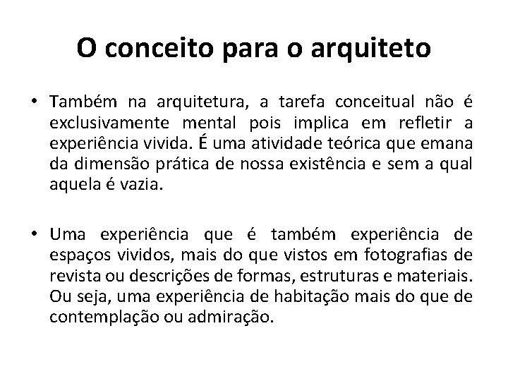 O conceito para o arquiteto • Também na arquitetura, a tarefa conceitual não é