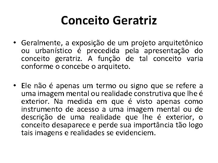 Conceito Geratriz • Geralmente, a exposição de um projeto arquitetônico ou urbanístico é precedida