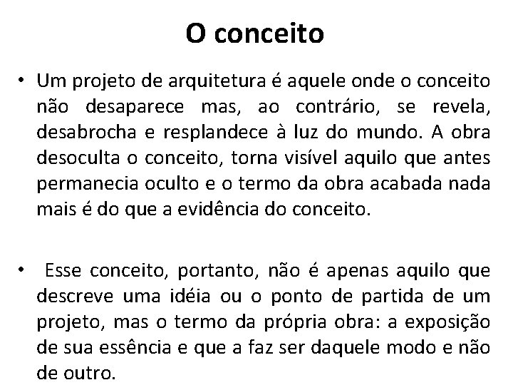 O conceito • Um projeto de arquitetura é aquele onde o conceito não desaparece