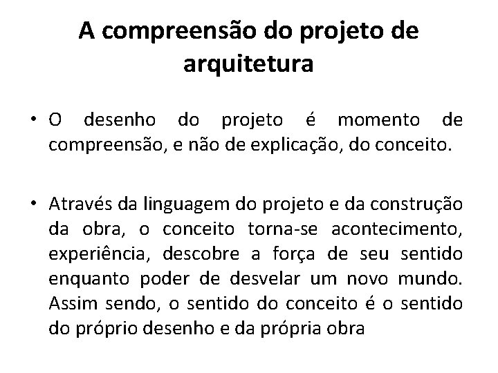 A compreensão do projeto de arquitetura • O desenho do projeto é momento de
