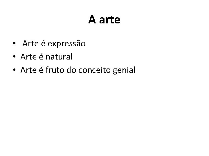 A arte • Arte é expressão • Arte é natural • Arte é fruto