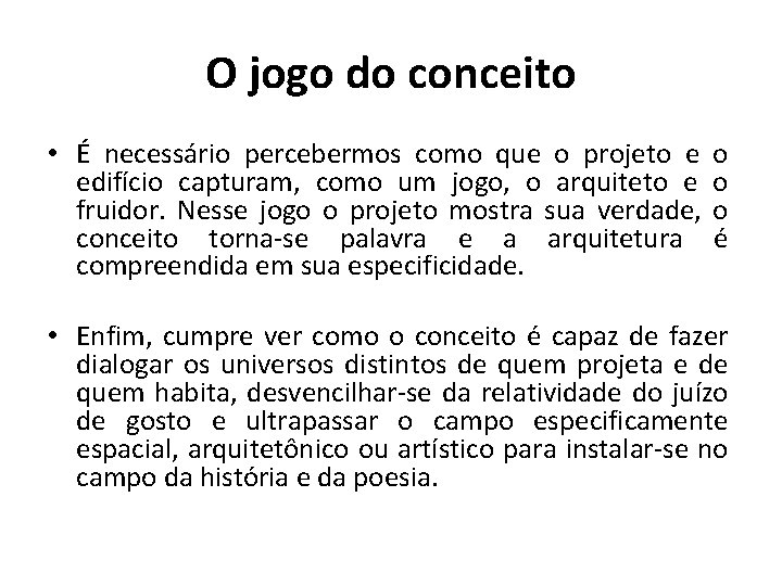 O jogo do conceito • É necessário percebermos como que o projeto e edifício